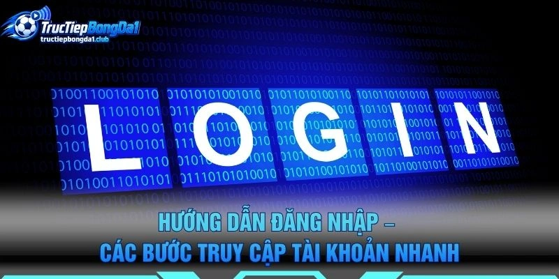 Hướng Dẫn Đăng Nhập – Các Bước Truy Cập Tài Khoản Nhanh