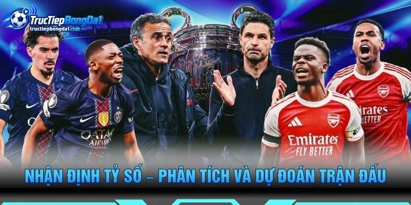 Nhận Định Tỷ Số – Phân Tích Và Dự Đoán Trận Đấu